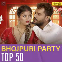 Bhojpuri Party Top 50