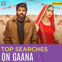 Top Searches on Gaana - Haryanvi