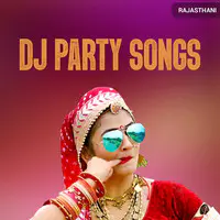 Rajasthani DJ Party Songs