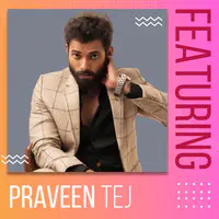 Featuring Praveen Tej