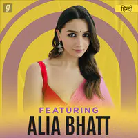 Featuring Alia Bhatt
