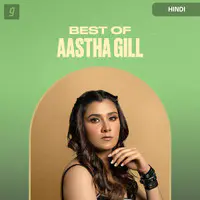 Best of Aastha Gill