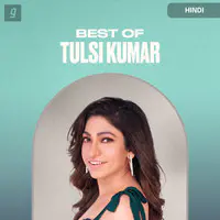 Best of Tulsi Kumar