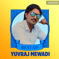 Best of Yuvraj Mewadi