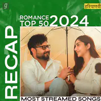 Haryanvi Romance Top 50 - 2024