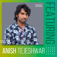 Featuring Anish Tejeshwar