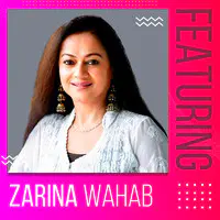 Featuring Zarina Wahab