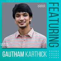 Featuring Gautham Karthick