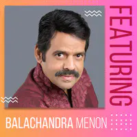 Featuring Balachandra Menon