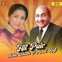 Hit Pair - Asha Bhosle & Mohd. Rafi