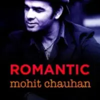 Mohit Chauhan - Romantic Hits