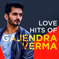 Love Hits of Gajendra Verma