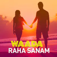 Waada Raha Sanam
