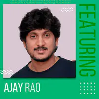 Featuring Ajay Rao