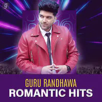 Guru Randhawa: Romantic Hits