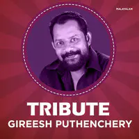 Tribute - Gireesh Puthenchery