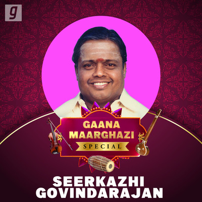 Gaana Maargazhi Special Sirkazhi Govindarajan Music Playlist: Best Gaana Maargazhi Special Sirkazhi Govindarajan Music Playlist: Best