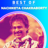 Best of Nachiketa Chakraborty