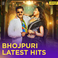 Bhojpuri Latest Hits