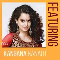 Best of Kangana Ranaut
