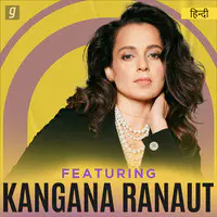 Featuring Kangana Ranaut