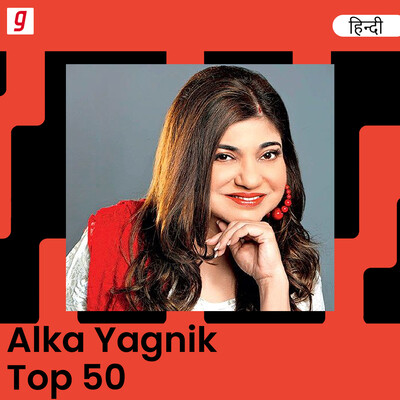 Alka Yagnik Top 50 Music Playlist: Best Alka Yagnik Top 50 MP3 Songs on