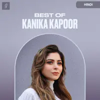 Best Of Kanika Kapoor