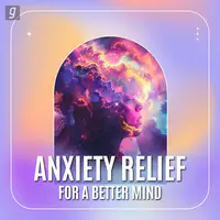 Anxiety Relief For A Better Mind