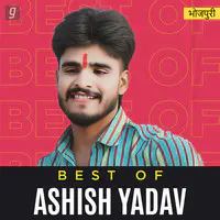 Best of Ashish Yadav