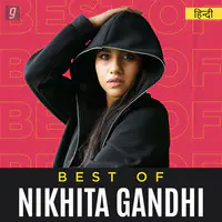 Best of Nikhita Gandhi