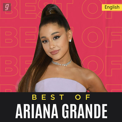 Best of Ariana Grande Music Playlist: Best MP3 Songs on Gaana.com