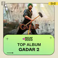 Top Album 2023 - Gadar 2