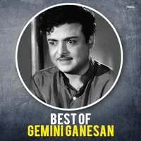 Best of Gemini Ganesan