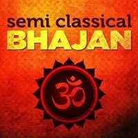 Semi Classical Bhajans