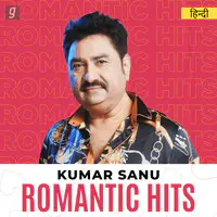 Romantic Hits of Kumar Sanu