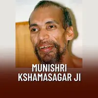 Munishri Kshamasagar Ji Playlist