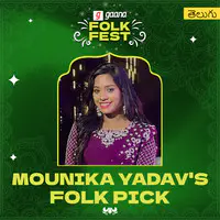 Mounika Yadav's Folk Picks