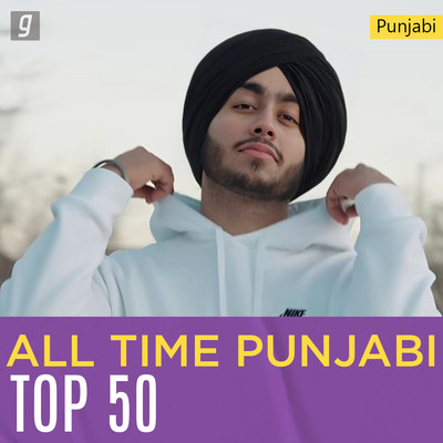 Punjabi All Time Top 50 Music Playlist: Best Punjabi All Time Top 50 ...