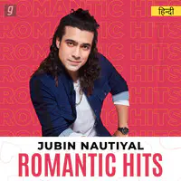 Romantic Hits of Jubin Nautiyal