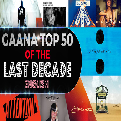 Gaana Top 50 Of The Last Decade - English Music Playlist: Best Gaana ...