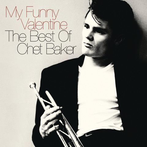 My Funny Valentine: The Best Of Chet Baker Songs Download: My Funny  Valentine: The Best Of Chet Baker MP3 English Songs Online Free on 
