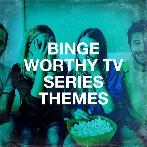 Binge Worthy TV Series Themes Songs Download: Binge Worthy TV Series ...