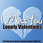 I Miss You Lonely Valentines Songs Download I Miss You - 