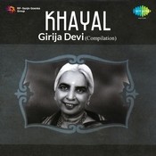 Babul Mora Naihar Chhuto Ri Jaye Thumree Bhairavi Mp3 Song Download Khayal Girija Devi Compilation Babul Mora Naihar Chhuto Ri Jaye Thumree Bhairavi Song By Girija Devi On Gaana Com gaana