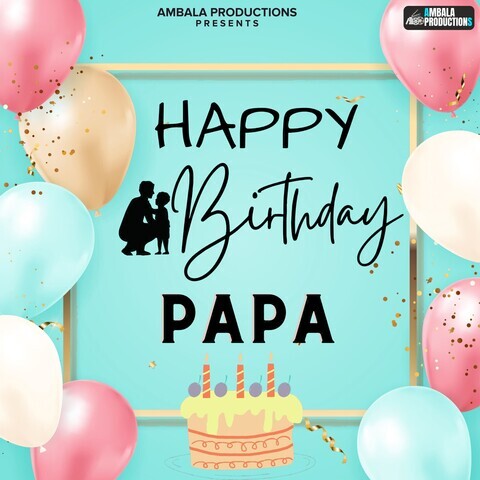 happy birthday papa song mp3 download mobcup