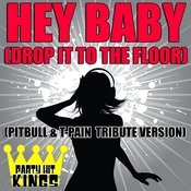Hey Baby Drop It To The Floor Pitbull T Pain Tribute Version