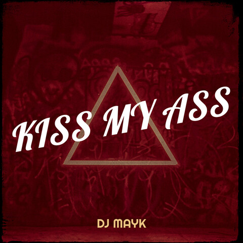 Kiss My Ass Song Download: Kiss My Ass MP3 Song Online Free on Gaana.com