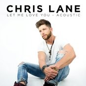 Let Me Love You Mp3 Song Download Let Me Love You Let Me Love You Song By Chris Lane On Gaana Com