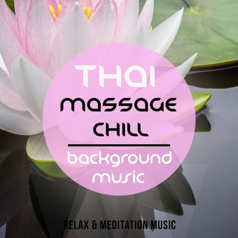 Thai Massage Chill Background Music, Vol. 2 Songs Download: Thai Massage  Chill Background Music, Vol. 2 MP3 Songs Online Free on 