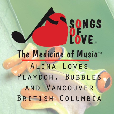 Alina Loves Playdoh, Bubbles and Vancouver British Columbia Song ...